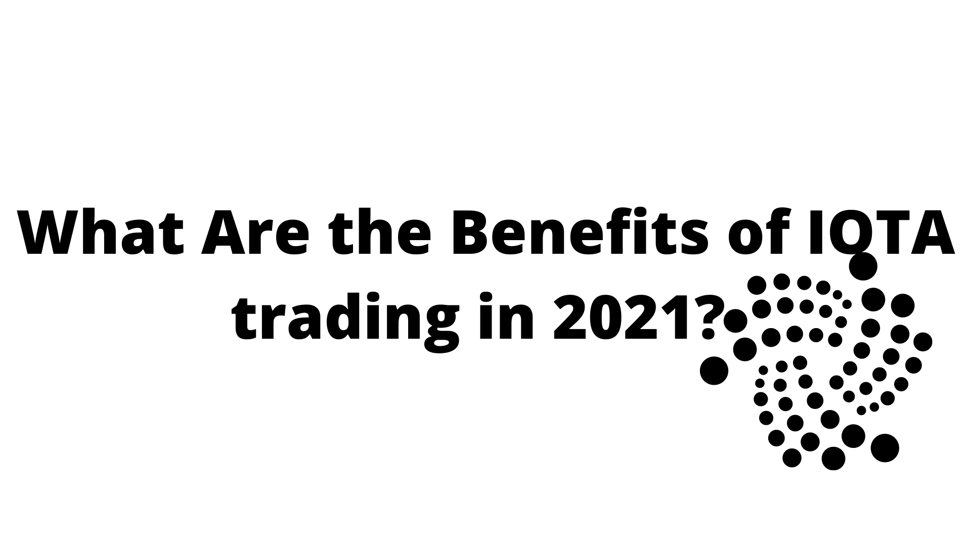 What Are the Benefits of IOTA trading?