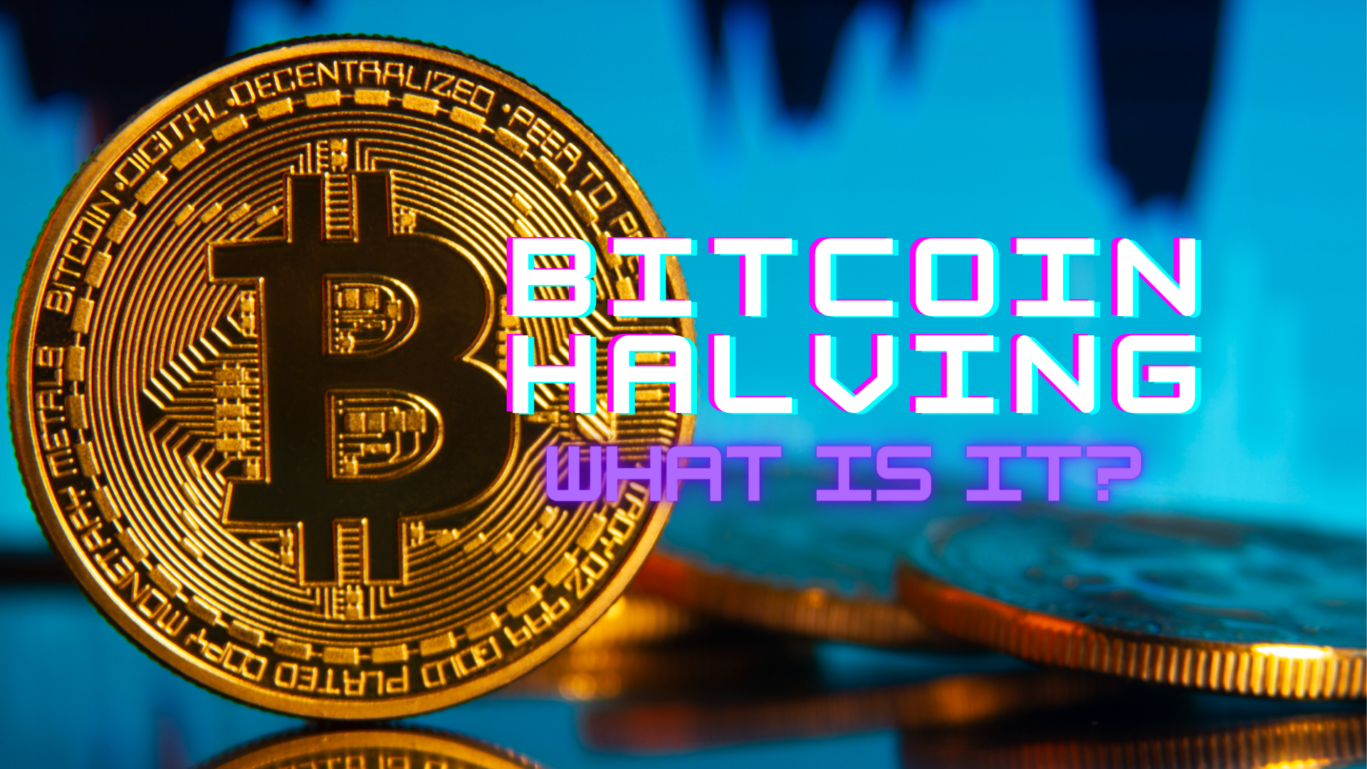 What is Bitcoin Halving – Everything You Need to Know!