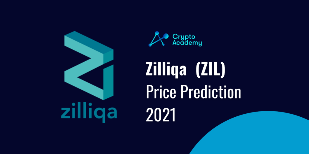 Zilliqa Price Prediction 2021 and Beyond - Is ZIL a Good Investment?