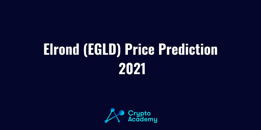 Elrond (EGLD) Price Prediction 2021 and Beyond - Is EGLD a Good Investment?