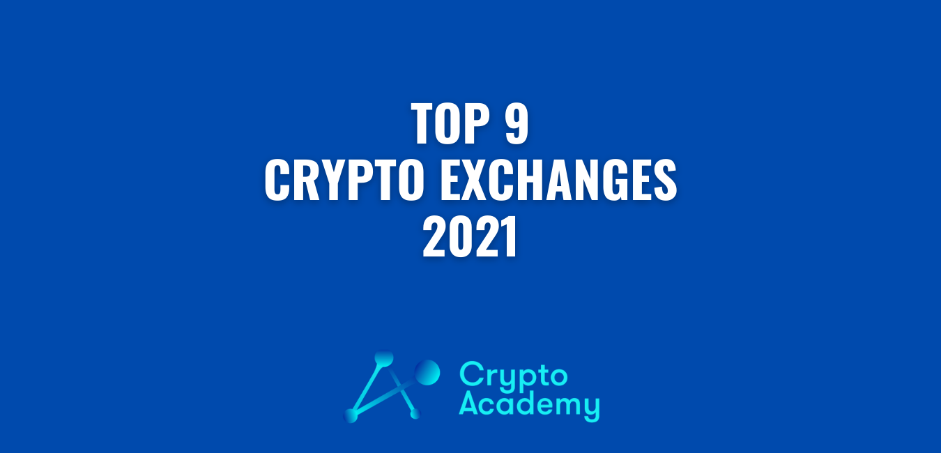 Top 9 Cryptocurrency Exchanges in 2021