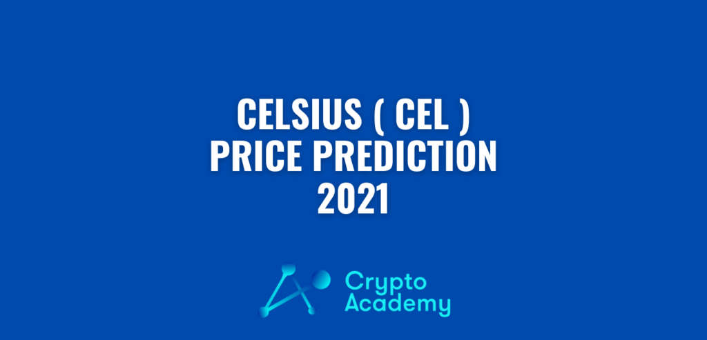 https://crypto-academy.org/celsius-cel-price-prediction-2021/