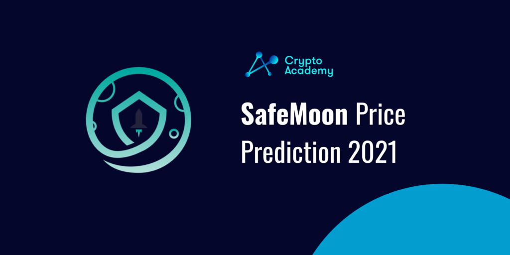 SafeMoon Price Prediction 2021 and Beyond - Is SAFEMOON a Good Investment?