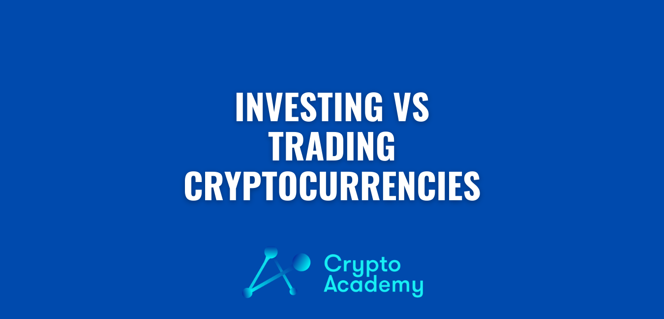 Investing vs Trading Cryptocurrency: What’s the Difference?