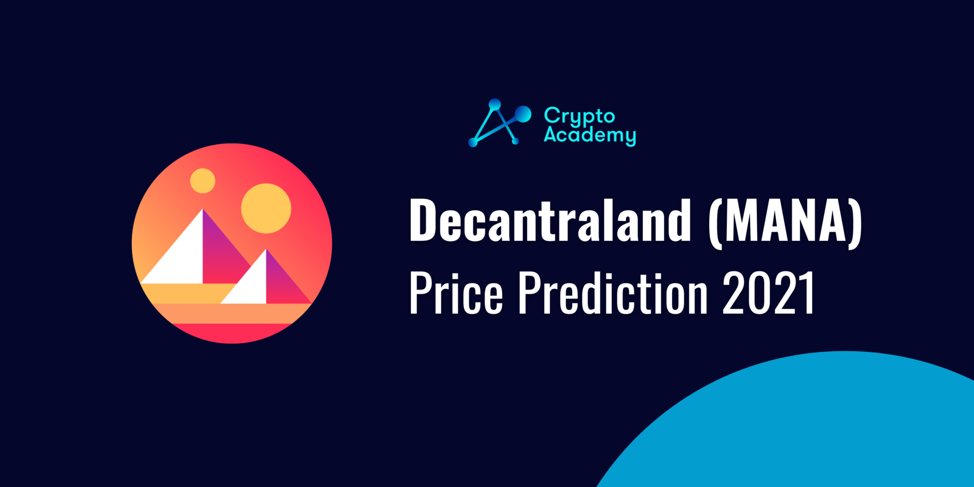 Decentraland Price Prediction 2021 and Beyond - Is MANA a Good Investment?