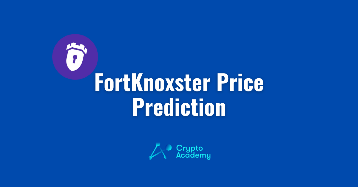 FortKnoxster Price Prediction 2021 and Beyond – Is FKX a Good Investment?