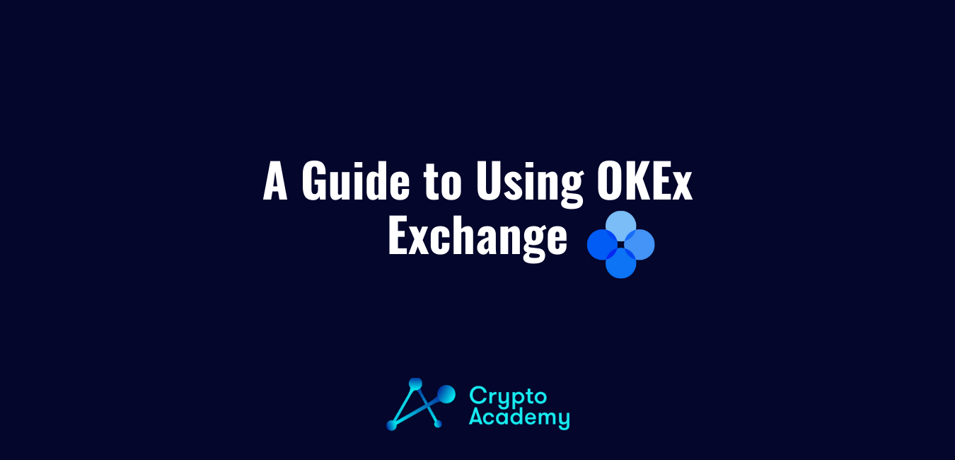 OKEx Exchange – A Definitive Guide to Using the Popular Crypto Exchange