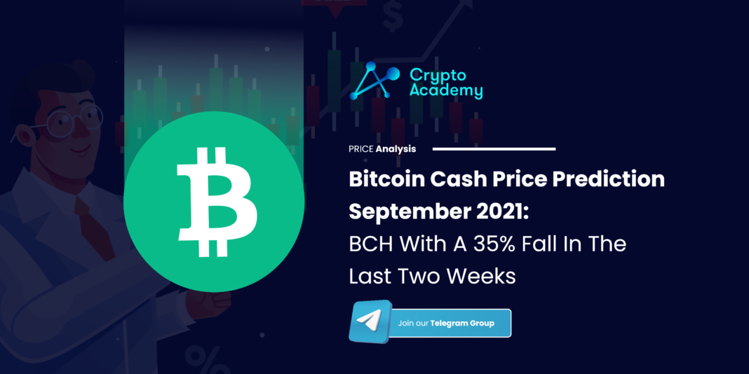 Bitcoin Cash Price Prediction September 2021: BCH With A 35% Fall In The Last Two Weeks