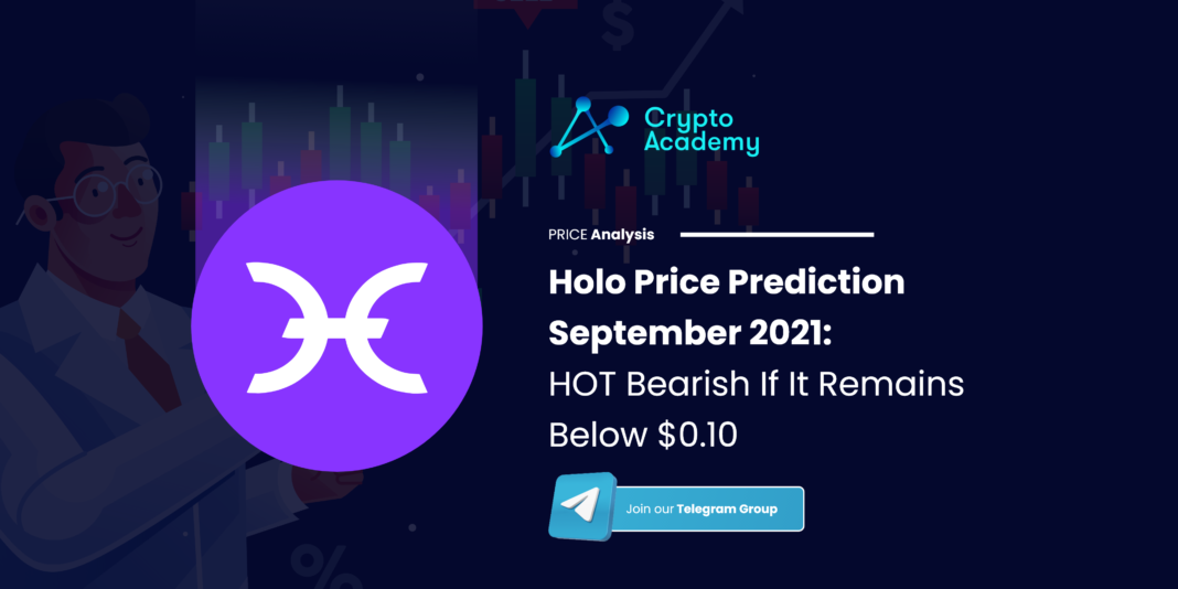 Holo Price Prediction September 2021: HOT Bearish If It Remains Below $0.1