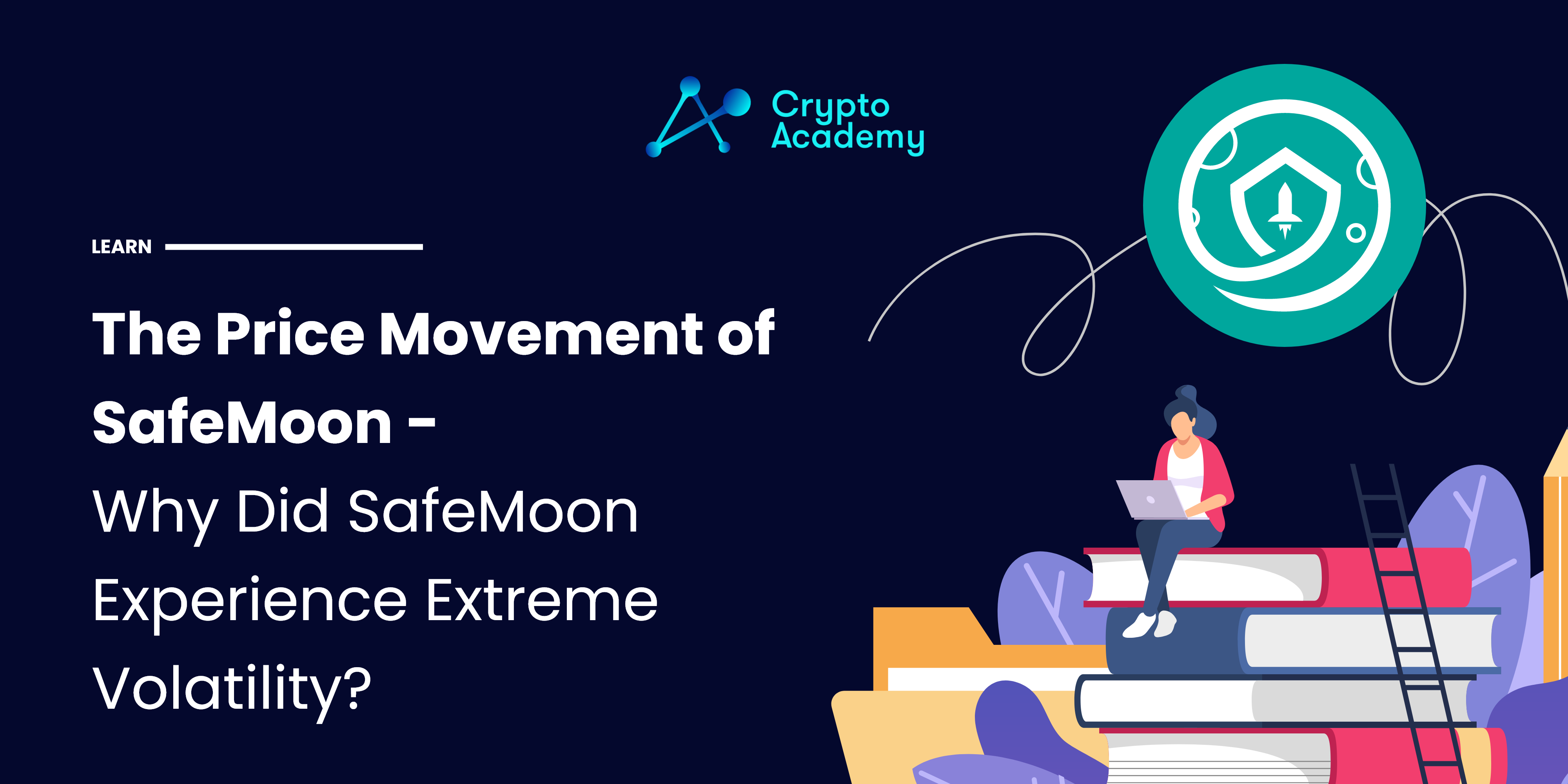 The Price Movement of SafeMoon – Why Did SafeMoon Experience Extreme Volatility?