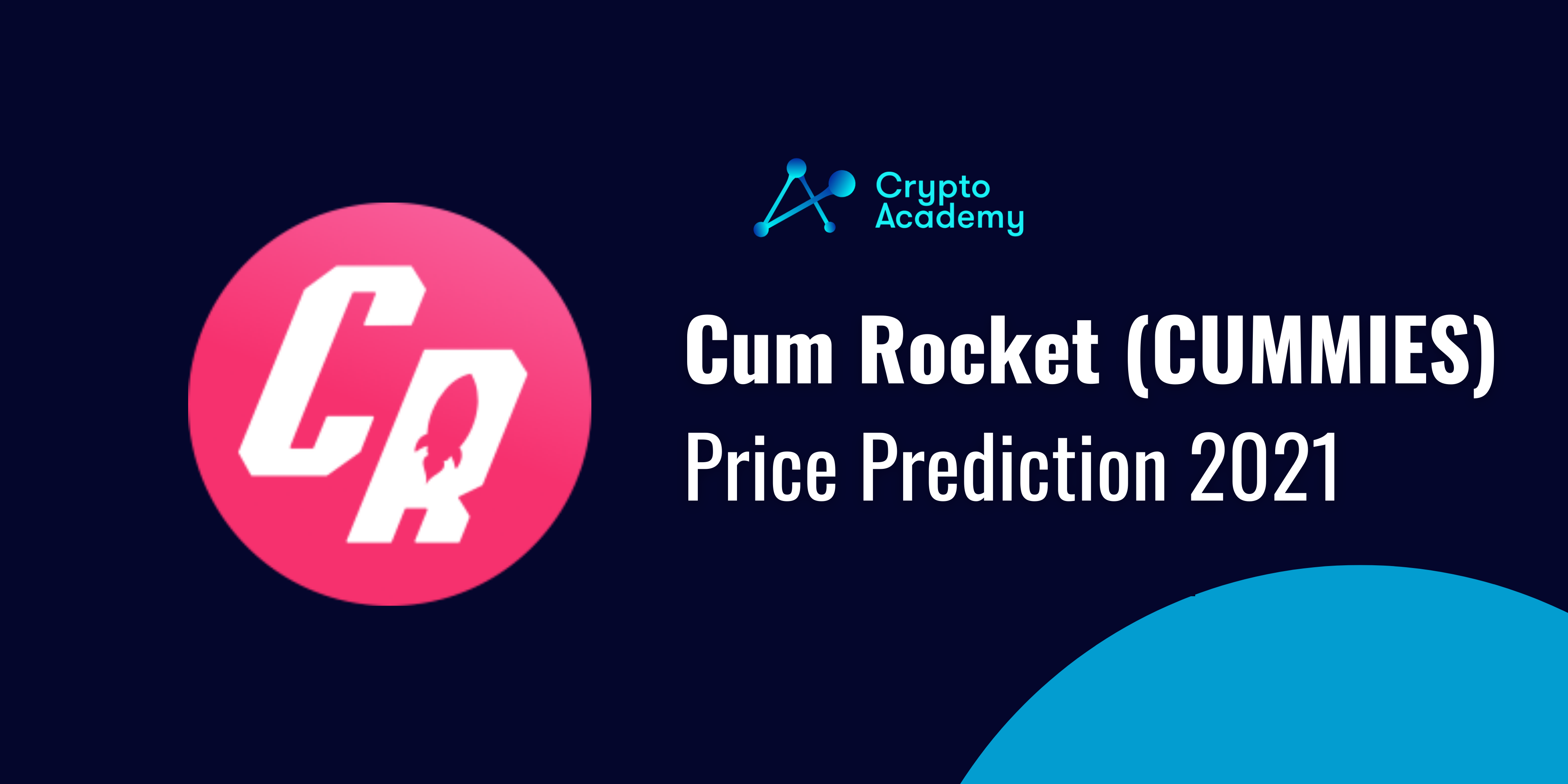 Cum Rocket (CUMMIES) Price Prediction 2021 and Beyond – Will CUMMIES Eventually Reach $1?