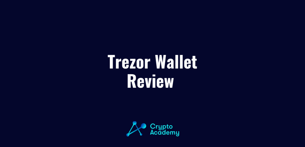 Trezor Wallet Review 2021 - What are the Pros and Cons of Trezor?