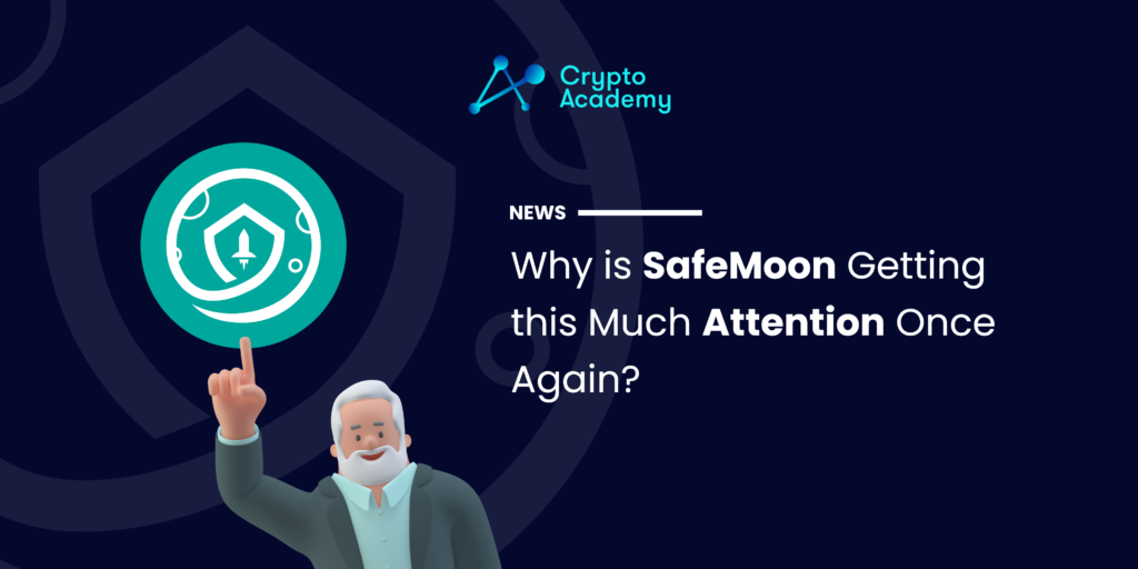 Why is SafeMoon Getting this Much Attention Again?