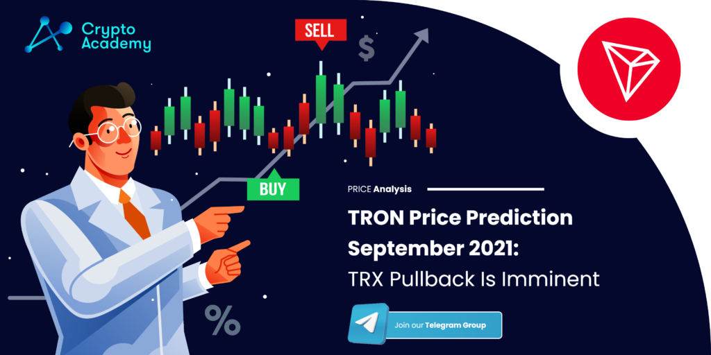 TRON Price Prediction September 2021: TRX Pullback Is Imminent