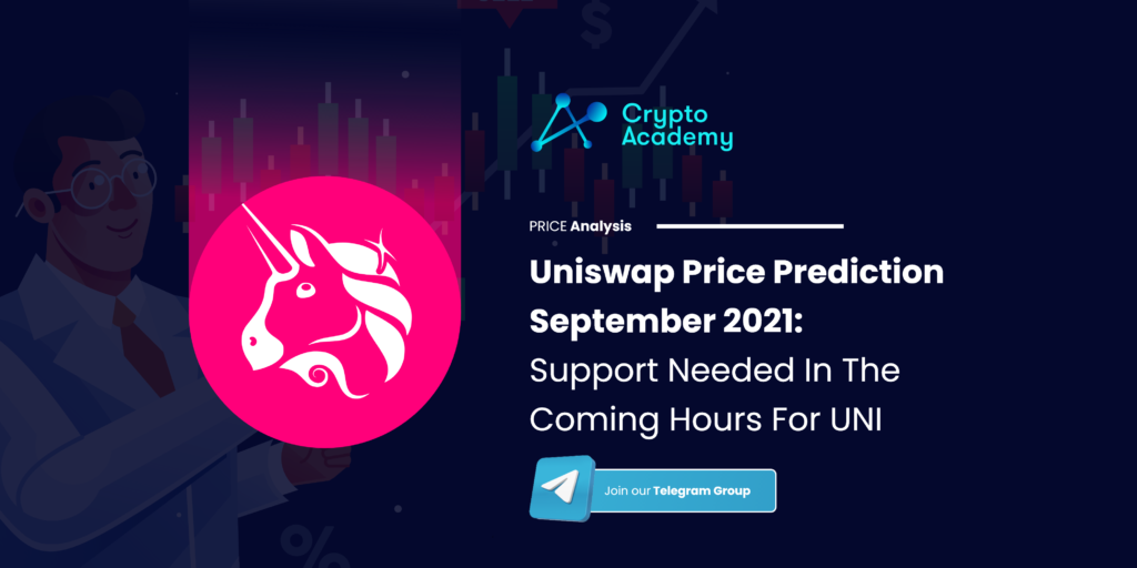 Uniswap Price Prediction September 2021: Support Needed In The Coming Hours For UNI