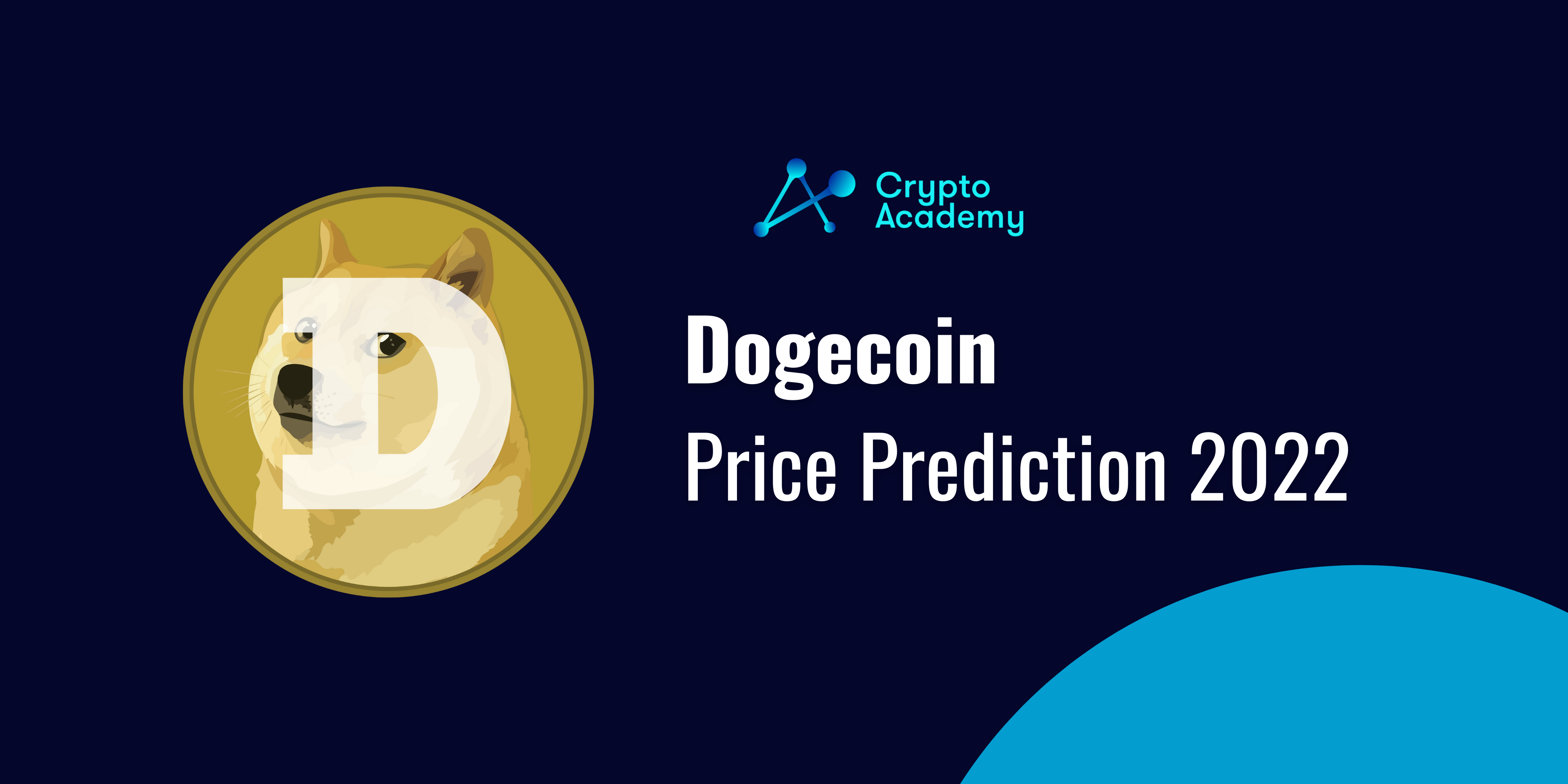 Dogecoin Price Prediction 2022 - What Will the Dogecoin Price be in 2022 and in Next Years to Come?