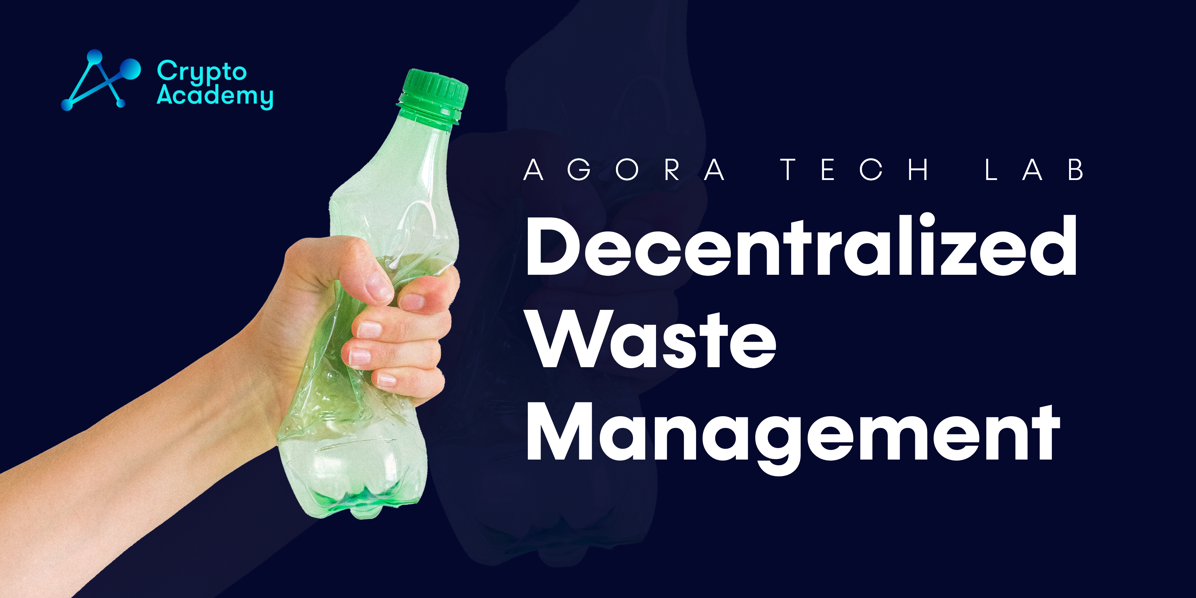 Meet Agora Tech Lab (ATL) - The First Global Initiative to Decentralized Waste Management