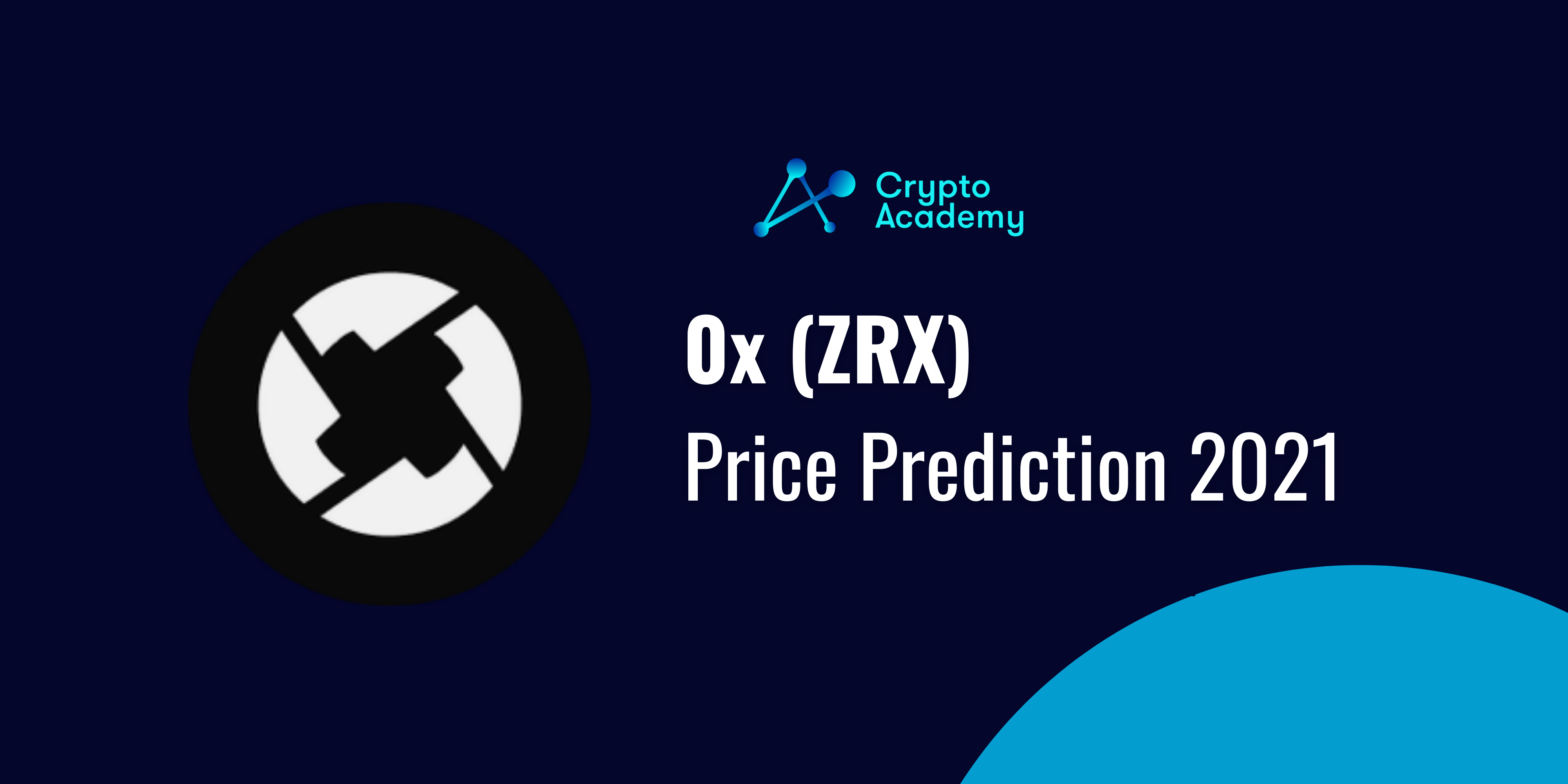 0x (ZRX) Price Prediction 2021 and Beyond – Is 0x a Good Investment?