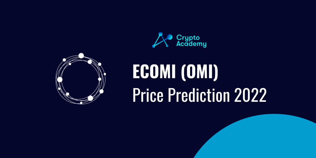 ECOMI Price Prediction 2022 and Beyond - Can OMI Reach $1?