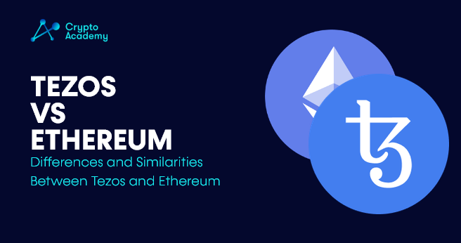 Tezos vs Ethereum - Differences and Similarities Between Tezos and Ethereum