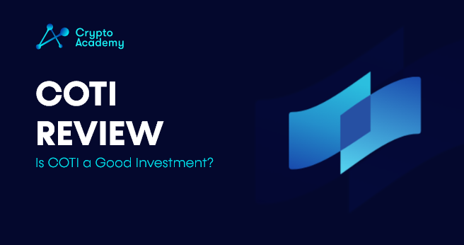 COTI Review - Is COTI a Good Investment?