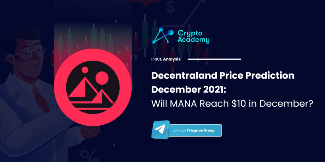 Decentraland Price Prediction December 2021: Will MANA Reach $10 in December?
