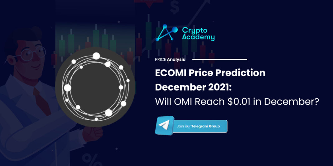 ECOMI Price Prediction December 2021: Will OMI Reach $0.01 in December?
