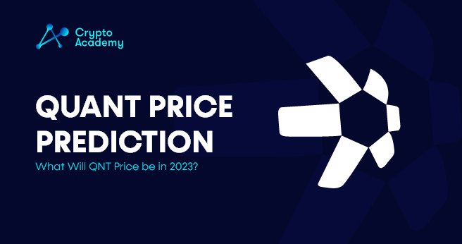 Quant Price Prediction 2023 - What Will QNT Price be in 2023?