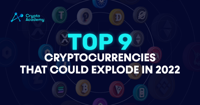 These Are The Top 9 Cryptocurrencies That Could Explode In 2022