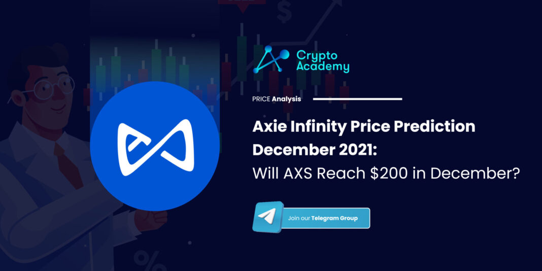 Axie Infinity Price Prediction December 2021: Will AXS Reach $200 in December?