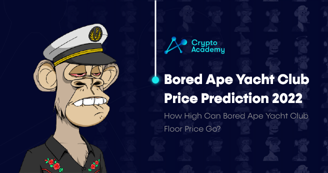 Bored Ape Yacht Club Price Prediction 2022 - How High Can Bored Ape Yacht Club Floor Price Go?
