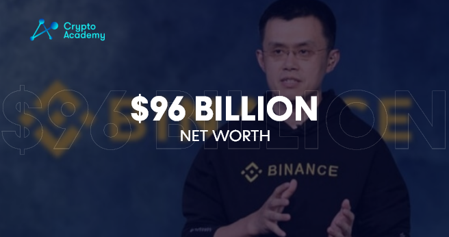 CEO of Binance is on Top of The World’s Crypto Capital with a Net Worth of $96 Billion