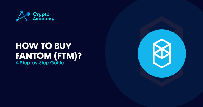 How to Buy Fantom (FTM)? – A Step-by-Step Guide 