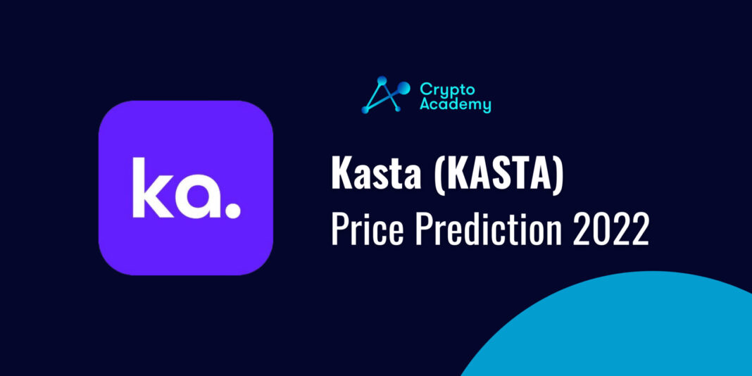 Kasta Price Prediction 2022 and Beyond - Can KASTA Eventually Reach $10?