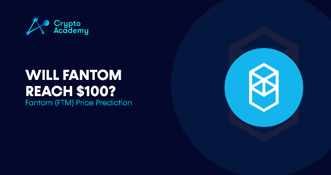 Will Fantom Reach $100? – Fantom (FTM) Price Prediction