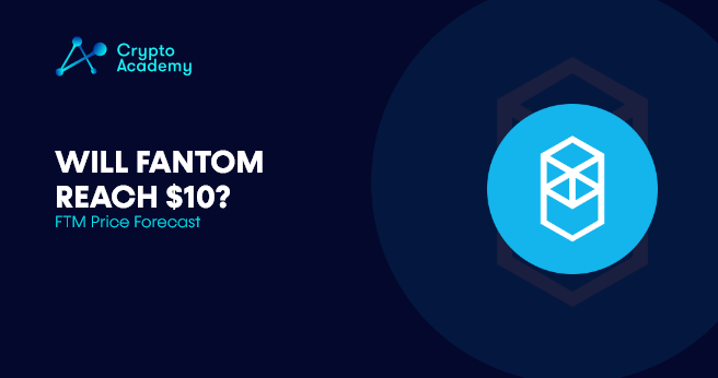Will Fantom Reach $10? - Fantom Price Prediction 