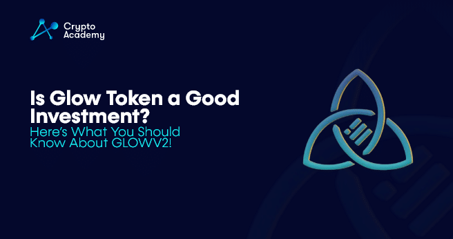 Is Glow Token a Good Investment? – Here’s What You Should Know About GLOWV2!