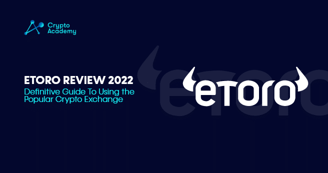 eToro Review 2022: Definitive Guide To Using the Popular Crypto Exchange