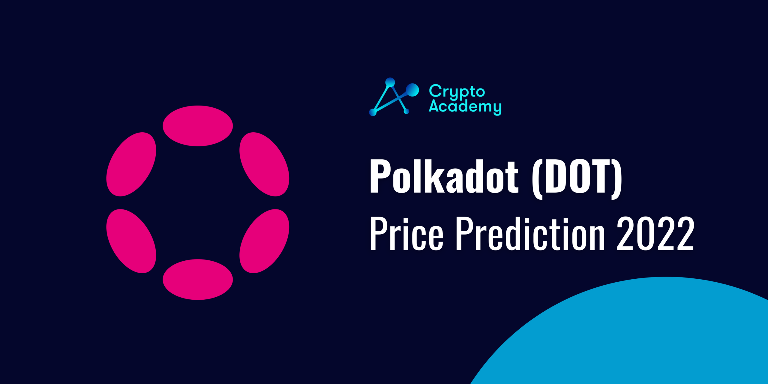 Polkadot Price Prediction 2022 and Beyond - Can DOT Reach $100?