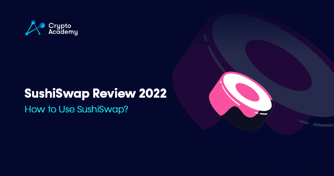 SushiSwap Review 2022 - How to Use SushiSwap?