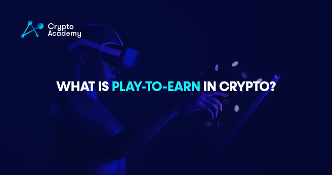 What is Play-to-Earn in Crypto?
