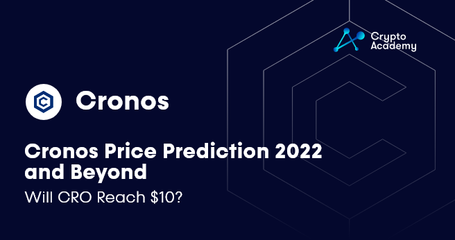 Cronos Price Prediction 2022 and Beyond – Will CRO Reach $10