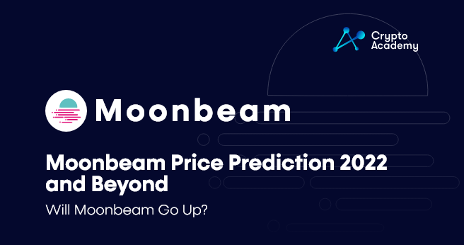 Moonbeam Price Forecast By Crypto Academy