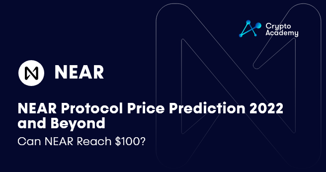 NEAR Protocol Price Prediction 2022 and Beyond – Can NEAR Reach $100