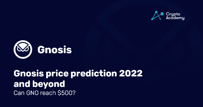Gnosis-price-prediction-2022-and-beyond-Can-GNO-reach-500