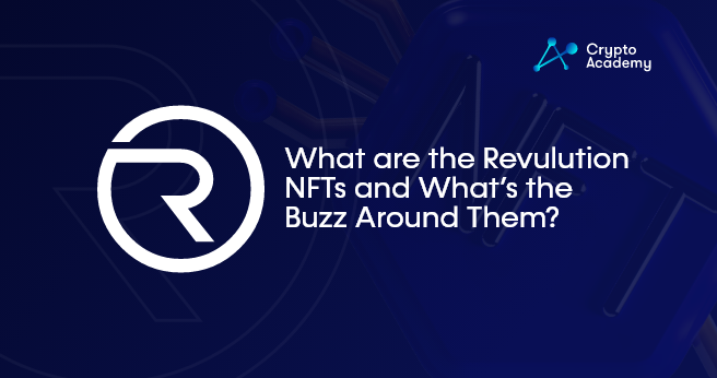 What are the Revulution NFTs and What’s the Buzz Around Them?  