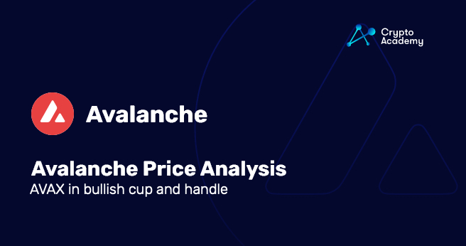Avalanche Price Analysis: AVAX in bullish cup and handle