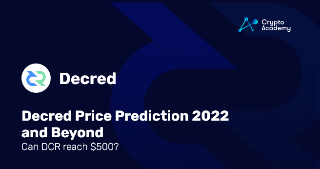 Decred Price Prediction 2022 and Beyond - Can DCR reach 500?