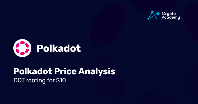 Polkadot Price Analysis: DOT rooting for $10