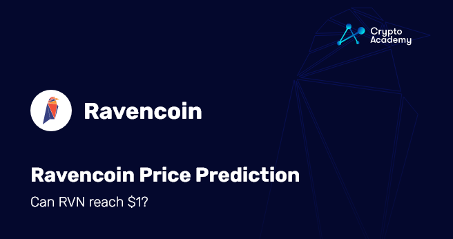 Ravencoin Price Prediction 2022 and Beyond – Can RVN reach $1?
